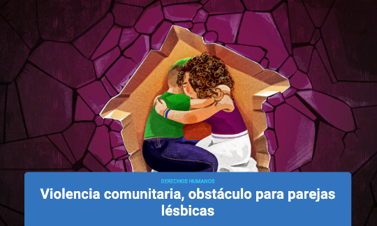 Violencia comunitaria, obstáculo para parejas lésbicas